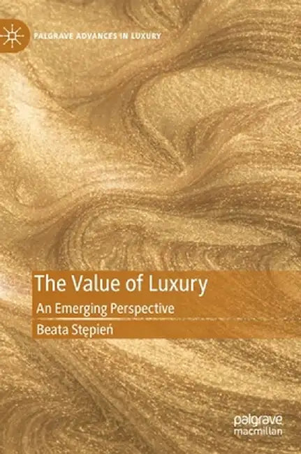 The Value of Luxury: An Emerging Perspective by Beata Stępień