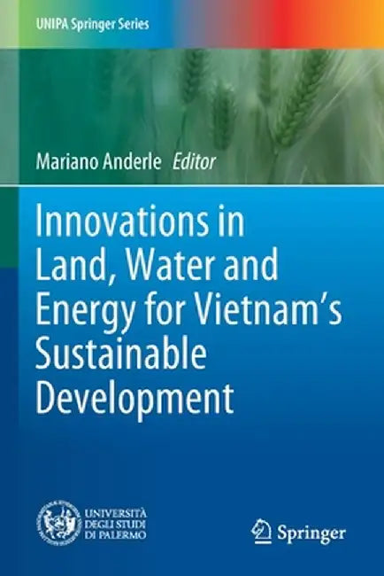 Innovations in Land, Water and Energy for Vietnam's Sustainable Development by Mariano Anderle