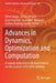 Advances in Dynamics, Optimization and Computation: A Volume Dedicated to Michael Dellnitz on the Occasion of His 60th Birthday by Oliver Junge
