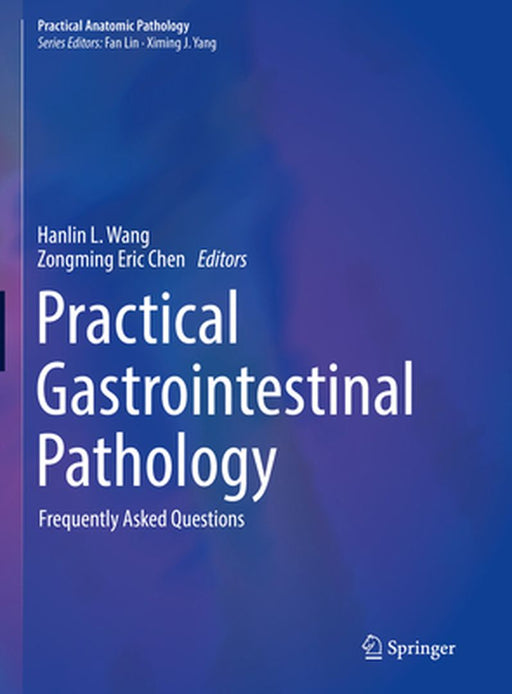 Practical Gastrointestinal Pathology: Frequently Asked Questions by Hanlin L. Wang