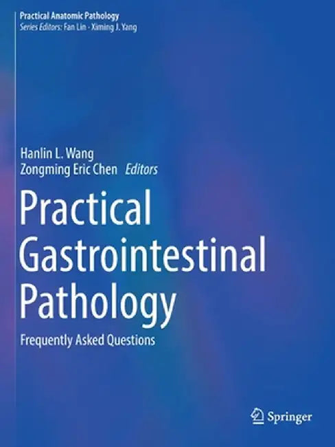 Practical Gastrointestinal Pathology: Frequently Asked Questions by Wang
