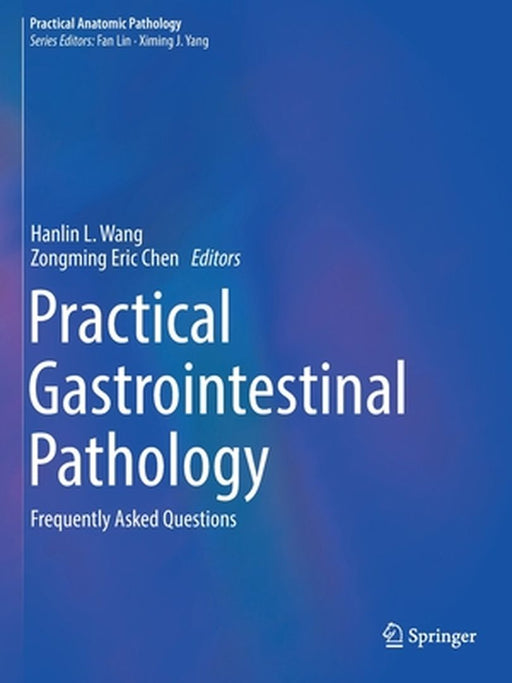 Practical Gastrointestinal Pathology: Frequently Asked Questions by Wang