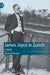 James Joyce in Zurich: A Guide by Andreas Fischer