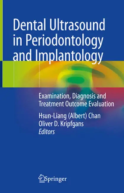Dental Ultrasound in Periodontology and Implantology: Examination, Diagnosis and Treatment Outcome Evaluation by Chan