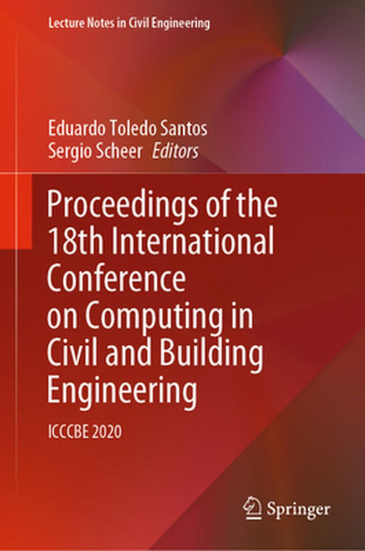 Proceedings of the 18th International Conference on Computing in Civil and Building Engineering: Icccbe 2020 by Eduardo Toledo Santos