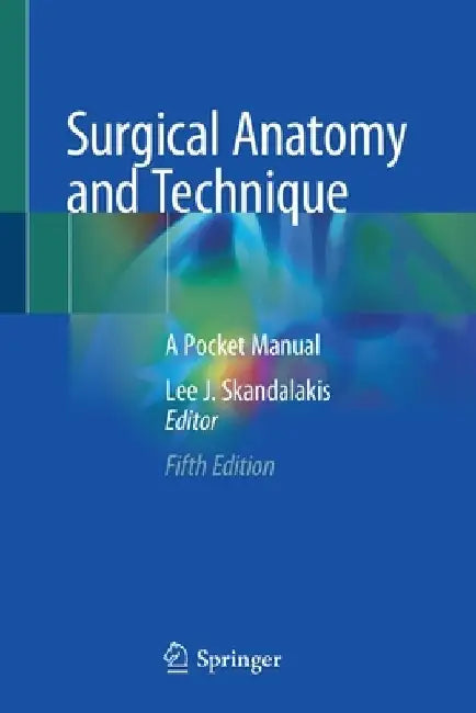 Surgical Anatomy and Technique: A Pocket Manual by Lee J. Skandalakis