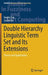 Double Hierarchy Linguistic Term Set and Its Extensions: Theory and Applications by Xunjie Gou