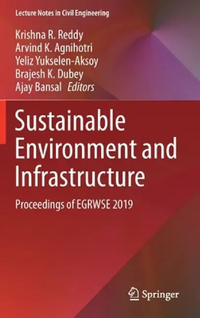 Sustainable Environment and Infrastructure: Proceedings of Egrwse 2019 by Krishna R. Reddy