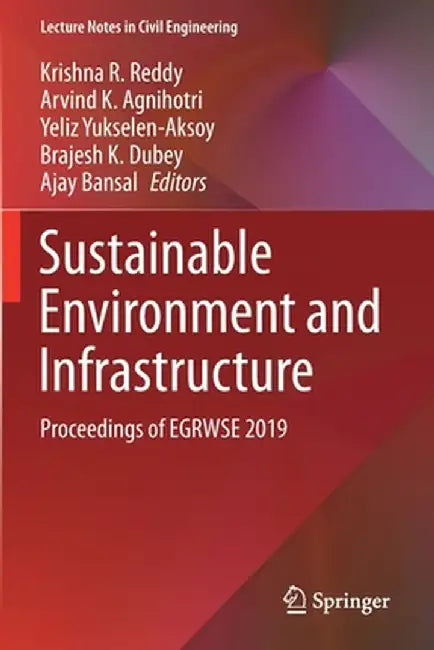 Sustainable Environment and Infrastructure: Proceedings of Egrwse 2019 by Krishna R. Reddy