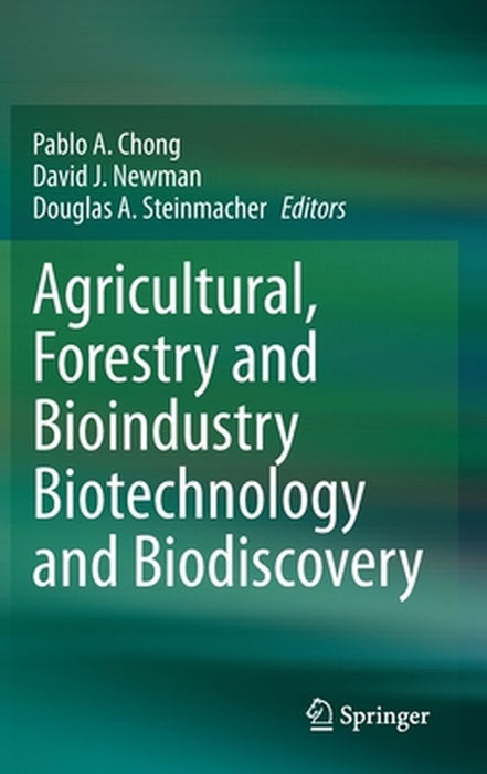 Agricultural, Forestry and Bioindustry Biotechnology and Biodiscovery by Pablo A. Chong