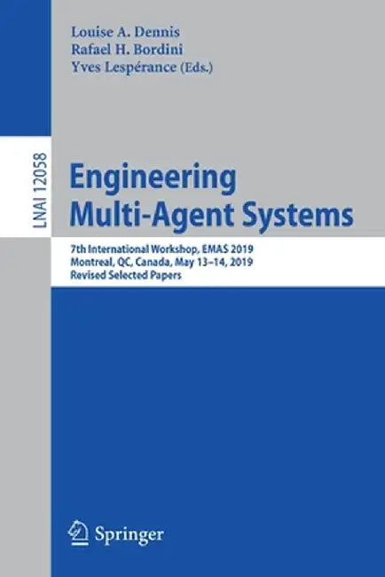 Engineering Multi-Agent Systems: 7th International Workshop, Emas 2019, Montreal, Qc, Canada, May 13-14, 2019, Revised Selected Papers by Louise A. Dennis