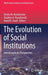 The Evolution of Social Institutions: Interdisciplinary Perspectives by Dmitri M. Bondarenko