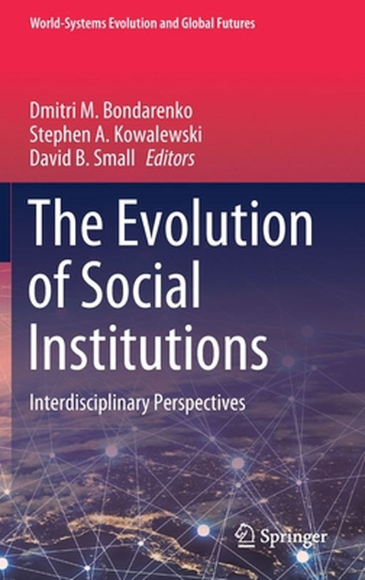 The Evolution of Social Institutions: Interdisciplinary Perspectives by Dmitri M. Bondarenko