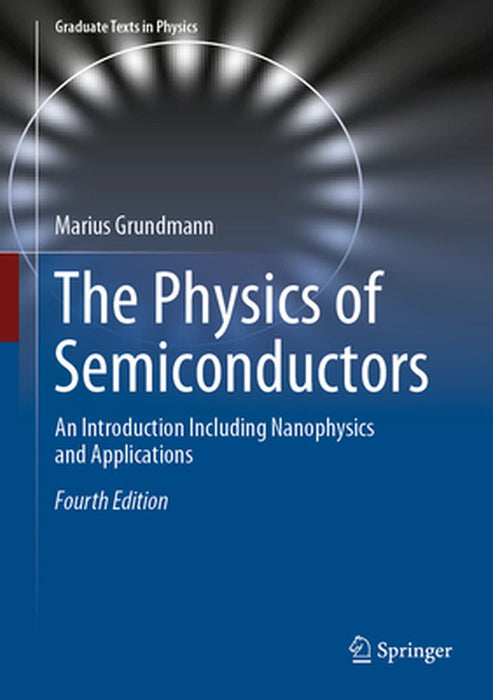 The Physics of Semiconductors: An Introduction Including Nanophysics and Applications by Marius Grundmann