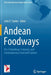 Andean Foodways: Pre-Columbian, Colonial, and Contemporary Food and Culture by John E. Staller