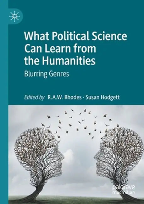 What Political Science Can Learn from the Humanities: Blurring Genres by R. A. W. Rhodes