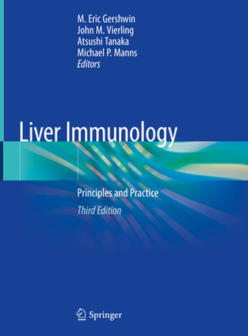Liver Immunology: Principles and Practice by M. Eric Gershwin