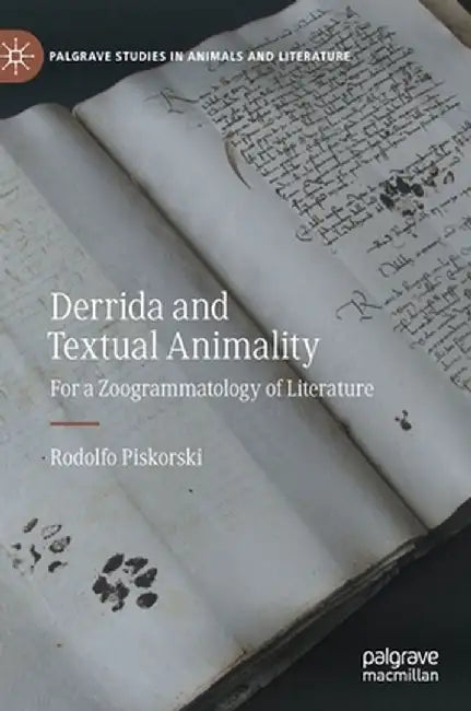 Derrida and Textual Animality: For a Zoogrammatology of Literature by Rodolfo Piskorski