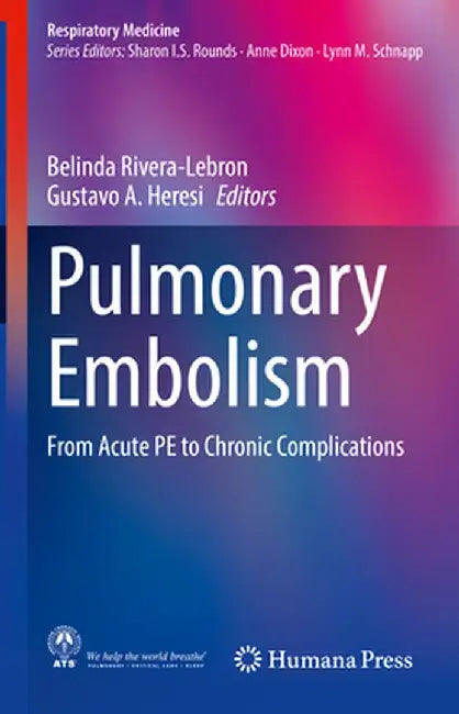 Pulmonary Embolism: From Acute Pe to Chronic Complications by Belinda Rivera-Lebron