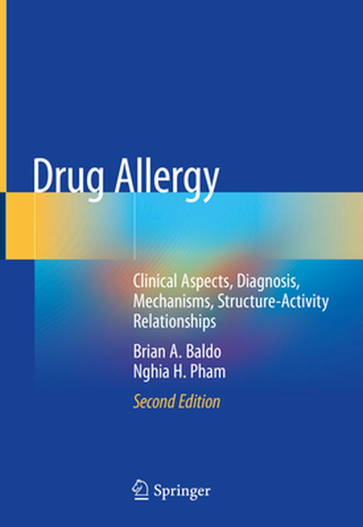 Drug Allergy: Clinical Aspects, Diagnosis, Mechanisms, Structure-Activity Relationships by Brian A. Baldo
