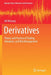 Derivatives: Theory and Practice of Trading, Valuation, and Risk Management by Jirí Witzany