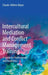 Intercultural Mediation and Conflict Management Training: A Guide for Professionals and Academics by Claude-Hélène Mayer