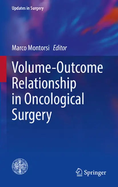 Volume-Outcome Relationship in Oncological Surgery by Marco Montorsi