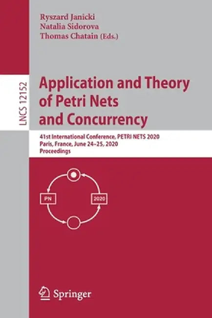 Application and Theory of Petri Nets and Concurrency: 41st International Conference, Petri Nets 2020, Paris, France, June 24-25, 2020, Proceedings by Ryszard Janicki
