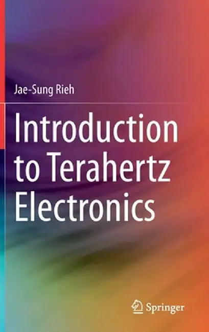 Introduction to Terahertz Electronics by Jae-Sung Rieh