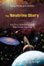 The Neutrino Story: One Tiny Particle's Grand Role in the Cosmos by Rabindra N. Mohapatra