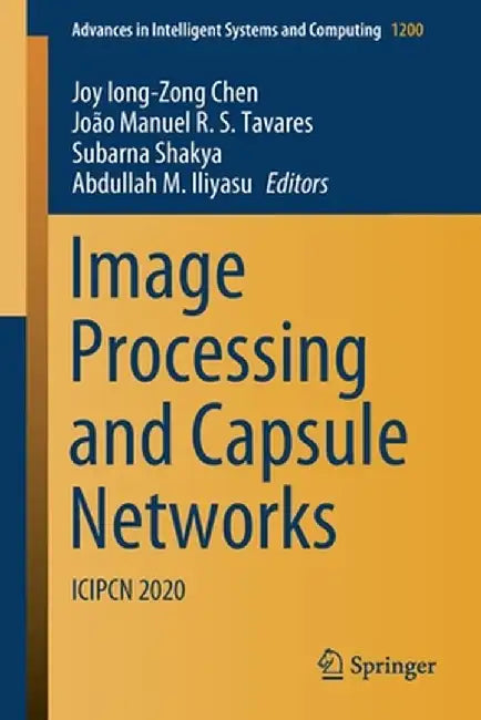 Image Processing and Capsule Networks: Icipcn 2020 by Joy Iong-Zong Chen