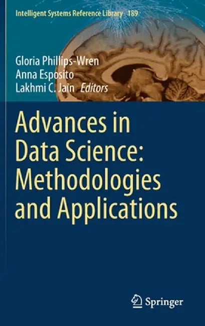 Advances in Data Science: Methodologies and Applications by Gloria Phillips-Wren