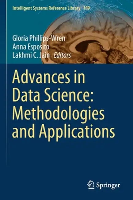 Advances in Data Science: Methodologies and Applications by Gloria Phillips-Wren