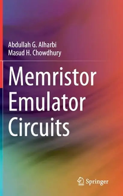 Memristor Emulator Circuits by Abdullah G. Alharbi