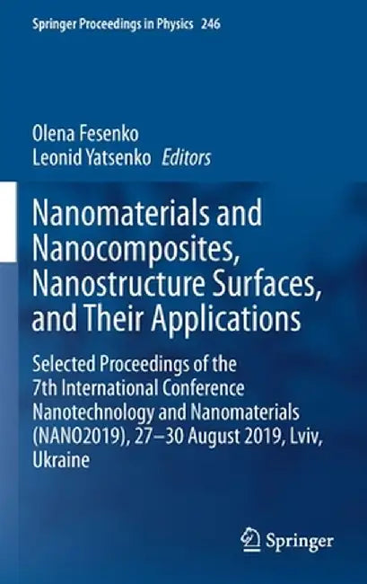 Nanomaterials and Nanocomposites, Nanostructure Surfaces, and Their Applications: Selected Proceedings of the 7th International Conference Nanotechnol by Olena Fesenko