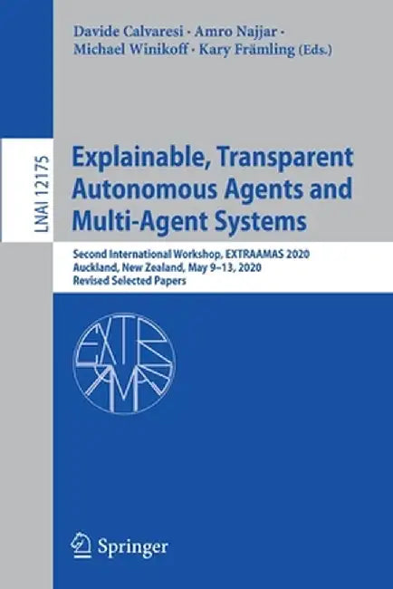 Explainable, Transparent Autonomous Agents and Multi-Agent Systems: Second International Workshop, Extraamas 2020, Auckland, New Zealand, May 9-13, 20 by Davide Calvaresi