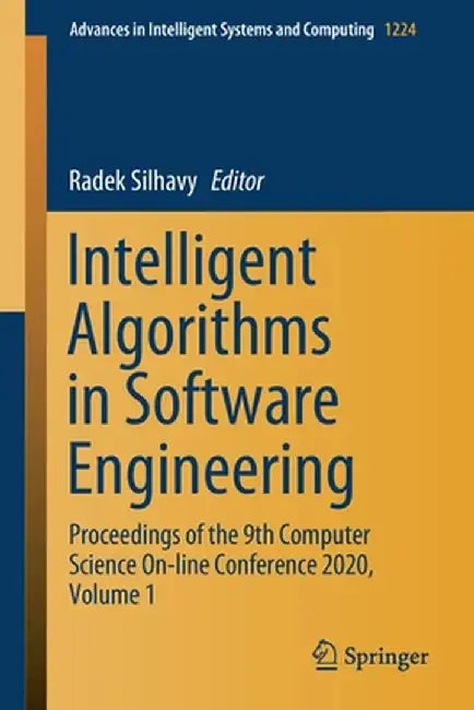 Intelligent Algorithms in Software Engineering: Proceedings of the 9th Computer Science On-Line Conference 2020, Volume 1 by Radek Silhavy