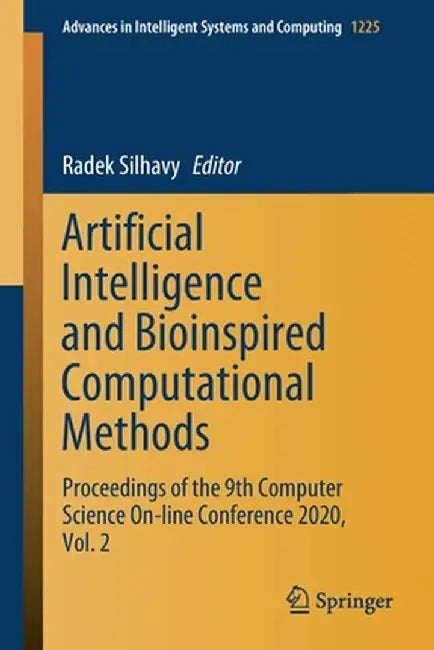 Artificial Intelligence and Bioinspired Computational Methods: Proceedings of the 9th Computer Science On-Line Conference 2020, Vol. 2 by Radek Silhavy