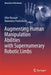 Augmenting Human Manipulation Abilities with Supernumerary Robotic Limbs by Irfan Hussain