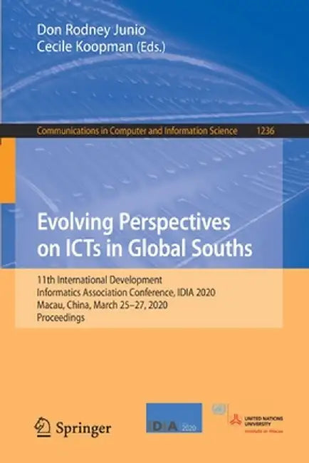 Evolving Perspectives on Icts in Global Souths: 11th International Development Informatics Association Conference, Idia 2020, Macau, China, March 25-2 by Don Rodney Junio