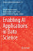 Enabling AI Applications in Data Science by Aboul-Ella Hassanien