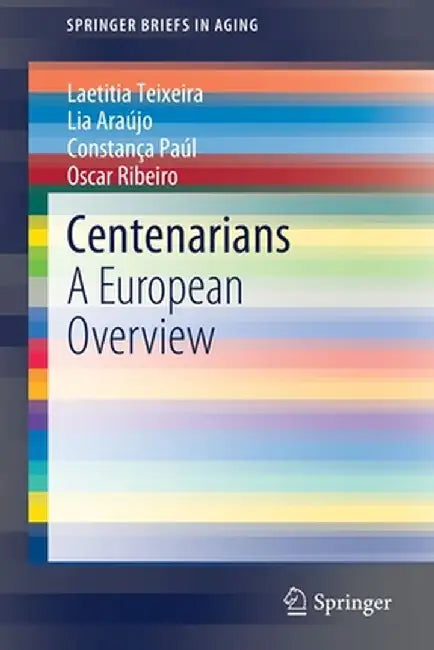 Centenarians: A European Overview by Laetitia Teixeira