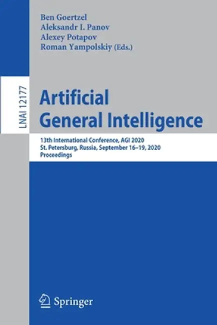 Artificial General Intelligence: 13th International Conference, Agi 2020, St. Petersburg, Russia, September 16-19, 2020, Proceedings by Ben Goertzel