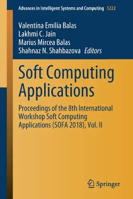 Soft Computing Applications: Proceedings of the 8th International Workshop Soft Computing Applications (Sofa 2018), Vol. II by Valentina Emilia Balas
