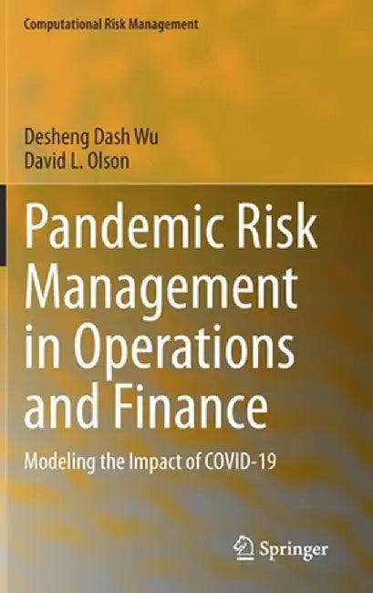 Pandemic Risk Management in Operations and Finance: Modeling the Impact of Covid-19 by Desheng Dash Wu
