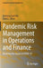 Pandemic Risk Management in Operations and Finance: Modeling the Impact of Covid-19 by Desheng Dash Wu