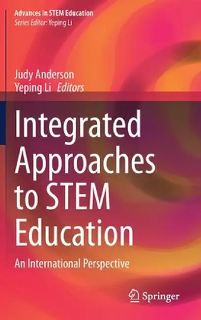 Integrated Approaches to Stem Education: An International Perspective by Judy Anderson