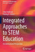 Integrated Approaches to Stem Education: An International Perspective by Judy Anderson