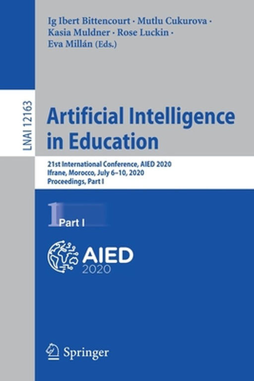 Artificial Intelligence in Education: 21st International Conference, Aied 2020, Ifrane, Morocco, July 6-10, 2020, Proceedings, Part I by Ig Ibert Bittencourt