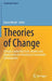 Theories of Change : Change Leadership Tools Models and Applications for Investing in by Karen Wendt